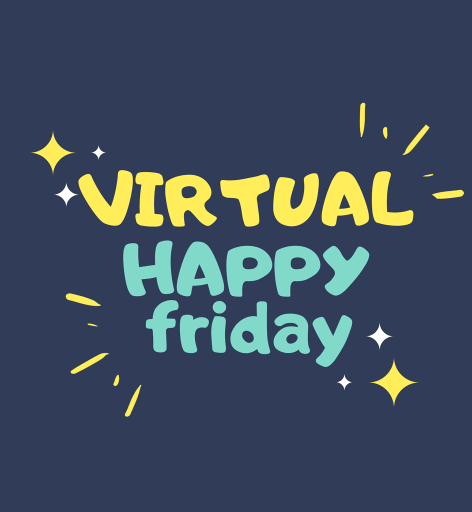 Virtual Happy Friday