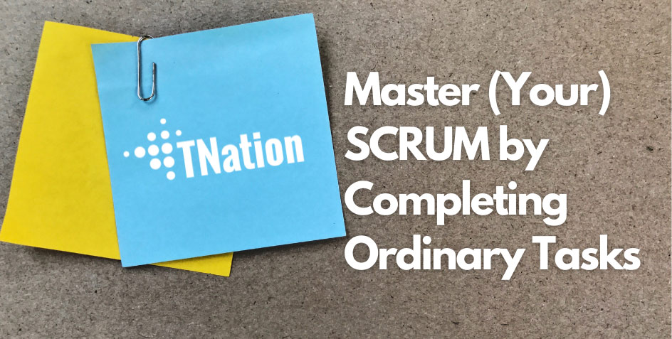 Master-(Your)-SCRUM-by-Completing-Ordinary-Tasks